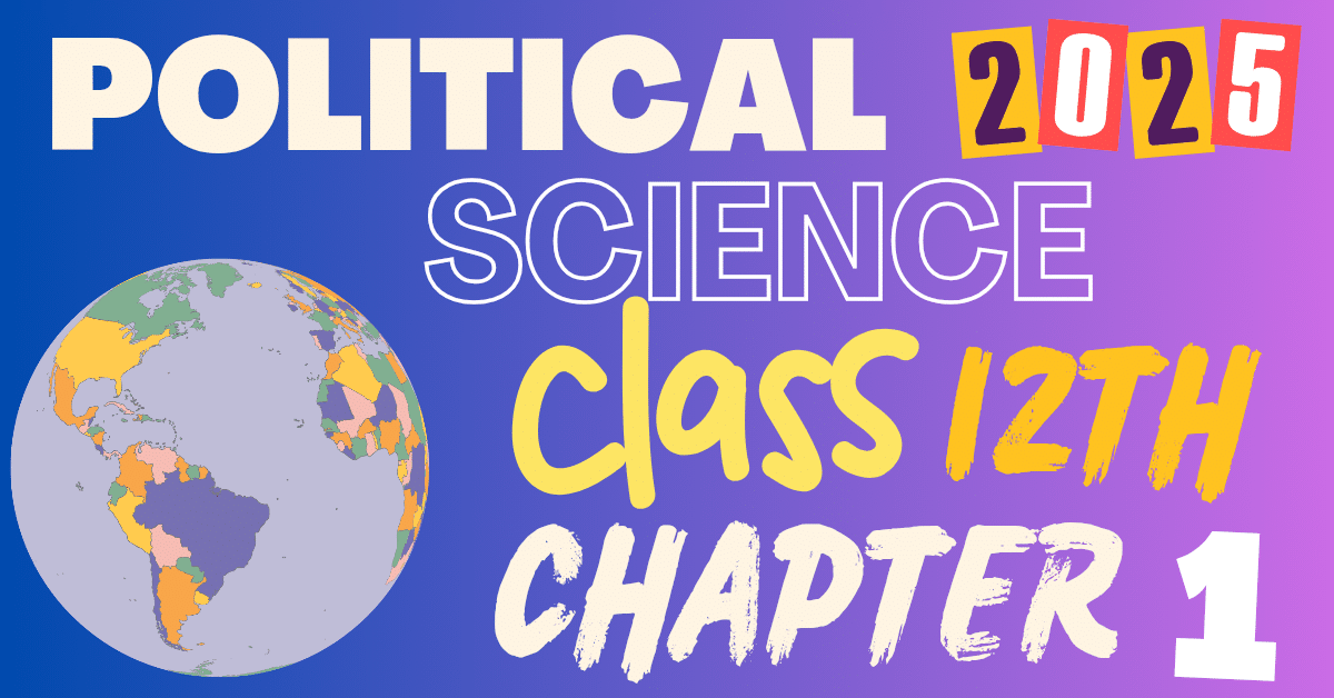Class 12 Political Science Chapter 1 Notes