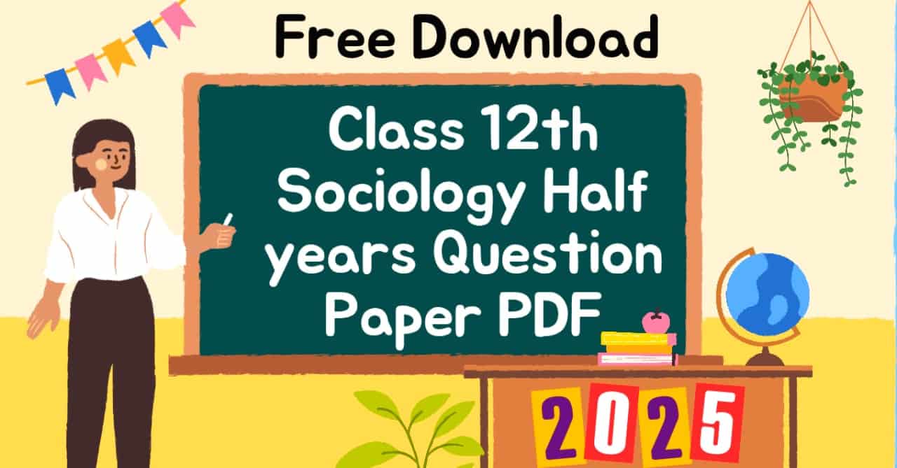 Class 12 Sociology Half Yearly Question Paper 2025